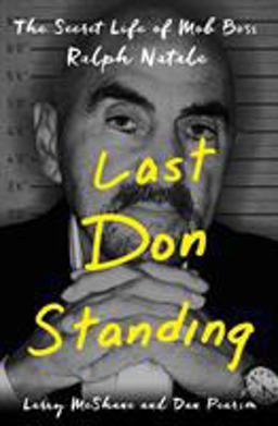 Last Don Standing The Secret Life of Mob Boss Ralph Natale  9781250095879 Front Cover