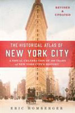 Historical Atlas of New York City, Third Edition A Visual Celebration of 400 Years of New York City's History  9781250098061 Front Cover