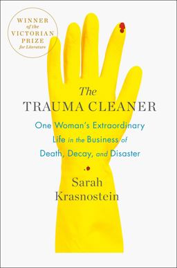 Trauma Cleaner One Woman's Extraordinary Life in the Business of Death, Decay, and Disaster  9781250101204 Front Cover