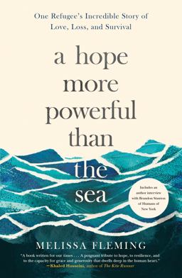 Hope More Powerful Than the Sea One Refugee's Incredible Story of Love, Loss, and Survival  9781250106001 Front Cover