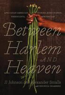 Between Harlem and Heaven Afro-Asian-American Cooking for Big Nights, Weeknights, and Every Day  9781250108715 Front Cover