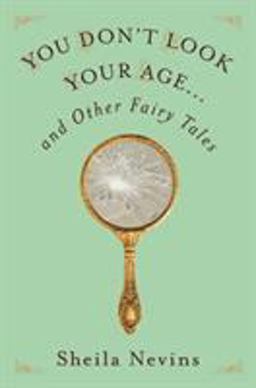 You Don't Look Your Age... and Other Fairy Tales  9781250111302 Front Cover