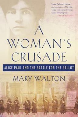 Woman's Crusade Alice Paul and the Battle for the Ballot  9781250111708 Front Cover