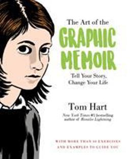 Art of the Graphic Memoir Tell Your Story, Change Your Life  9781250113344 Front Cover