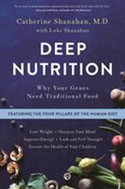 Deep Nutrition Why Your Genes Need Traditional Food  9781250113849 Front Cover