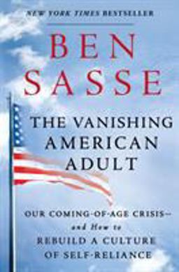 Vanishing American Adult Our Coming-Of-Age Crisis--and How to Rebuild a Culture of Self-Reliance  9781250114402 Front Cover