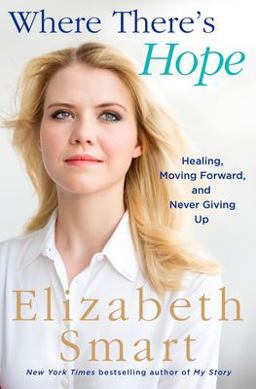 Where There's Hope Healing, Moving Forward, and Never Giving Up  9781250115522 Front Cover