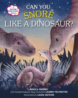 Can You Snore Like a Dinosaur? A Help-Your-Child-To-Sleep Book  9781250118684 Front Cover