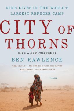 City of Thorns Nine Lives in the World's Largest Refugee Camp  9781250118738 Front Cover