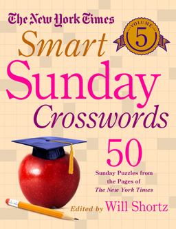 New York Times Smart Sunday Crosswords Volume 5 50 Sunday Puzzles from the Pages of the New York Times  9781250118929 Front Cover