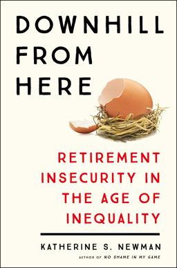 Downhill from Here Retirement Insecurity in the Age of Inequality  9781250119469 Front Cover
