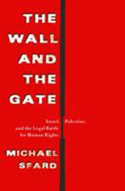 Wall and the Gate Israel, Palestine, and the Legal Battle for Human Rights  9781250122704 Front Cover
