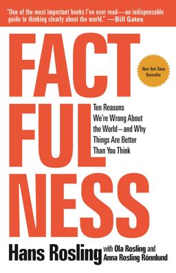 Factfulness Ten Reasons We're Wrong about the World--And Why Things Are Better Than You Think  9781250123824 Front Cover