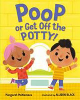 Poop or Get off the Potty!