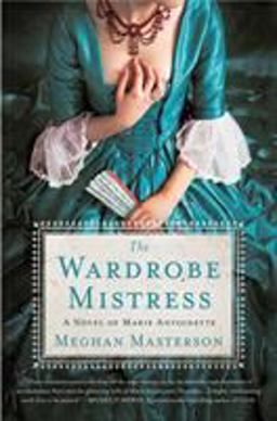 Wardrobe Mistress A Novel of Marie Antoinette  9781250126665 Front Cover