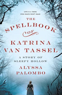 Spellbook of Katrina Van Tassel A Story of Sleepy Hollow  9781250127617 Front Cover