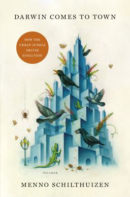 Darwin Comes to Town How the Urban Jungle Drives Evolution  9781250127822 Front Cover
