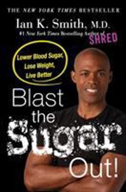 Blast the Sugar Out! Lower Blood Sugar, Lose Weight, Live Better  9781250130136 Front Cover