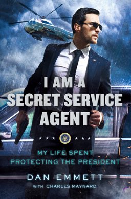 I Am a Secret Service Agent My Life Spent Protecting the President  9781250130303 Front Cover
