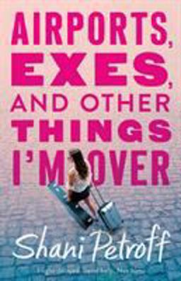 Airports, Exes, and Other Things I'm Over  9781250130501 Front Cover