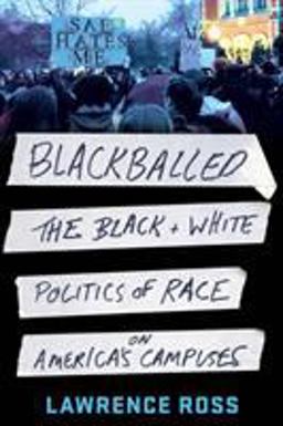 Blackballed The Black and White Politics of Race on America's Campuses  9781250131546 Front Cover