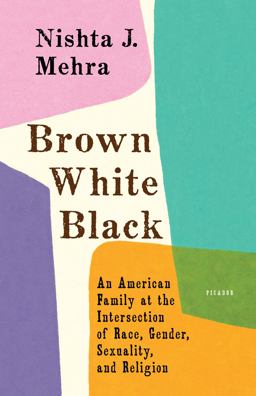 Brown White Black An American Family at the Intersection of Race, Gender, Sexuality, and Religion  9781250133557 Front Cover