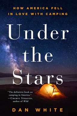Under the Stars How America Fell in Love with Camping  9781250134974 Front Cover