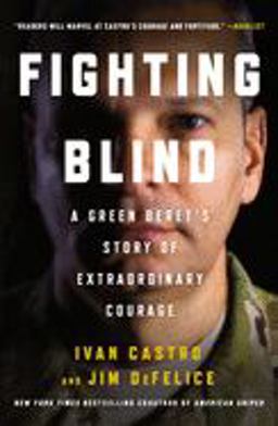 Fighting Blind A Green Beret's Story of Extraordinary Courage  9781250136022 Front Cover