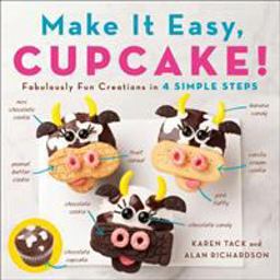Make It Easy, Cupcake! Fabulously Fun Creations in 4 Simple Steps  9781250139399 Front Cover