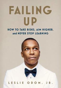 Failing Up How to Take Risks, Aim Higher, and Never Stop Learning  9781250139962 Front Cover