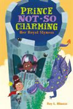 Prince Not-So Charming: Her Royal Slyness  9781250142405 Front Cover