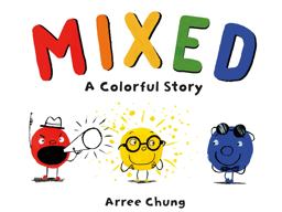 Mixed: a Colorful Story  9781250142733 Front Cover