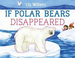 If Polar Bears Disappeared  9781250143198 Front Cover