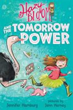 Hazy Bloom and the Tomorrow Power  9781250143556 Front Cover