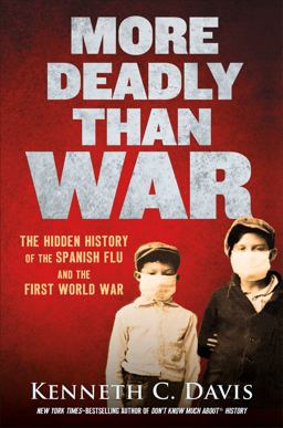 More Deadly Than War The Hidden History of the Spanish Flu and the First World War  9781250145123 Front Cover