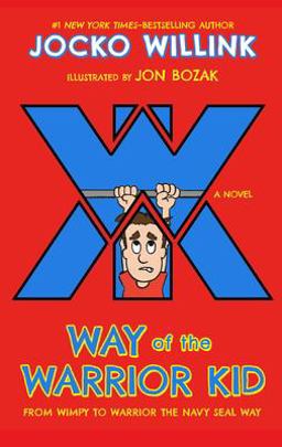Way of the Warrior Kid From Wimpy to Warrior the Navy SEAL Way: a Novel  9781250151070 Front Cover