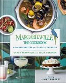 Margaritaville: the Cookbook Relaxed Recipes for a Taste of Paradise  9781250151650 Front Cover