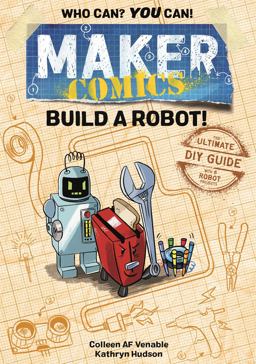 Maker Comics: Build a Robot! Maker Comics: Build a Robot!