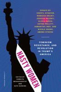 Nasty Women Feminism, Resistance, and Revolution in Trump's America  9781250155504 Front Cover