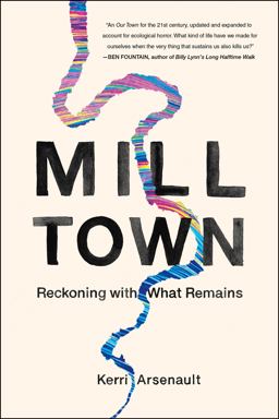 Mill Town Reckoning with What Remains  9781250155931 Front Cover