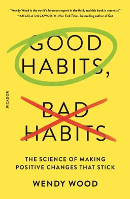 Good Habits, Bad Habits The Science of Making Positive Changes That Stick  9781250159090 Front Cover