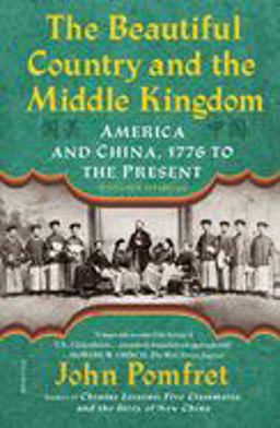 Beautiful Country and the Middle Kingdom America and China, 1776 to the Present  9781250160638 Front Cover