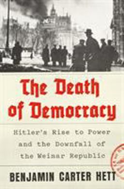 Death of Democracy Hitler's Rise to Power and the Downfall of the Weimar Republic  9781250162502 Front Cover
