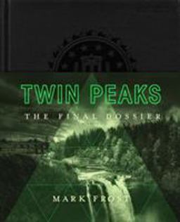 Twin Peaks The Final Dossier  9781250163301 Front Cover