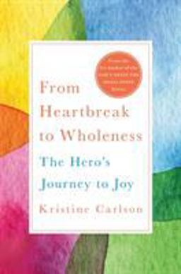 From Heartbreak to Wholeness The Hero's Journey to Joy  9781250170439 Front Cover