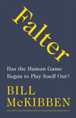Falter Has the Human Game Begun to Play Itself Out?  9781250178268 Front Cover