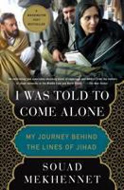 I Was Told to Come Alone My Journey Behind the Lines of Jihad  9781250180575 Front Cover