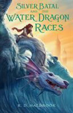 Silver Batal and the Water Dragon Races  9781250181077 Front Cover