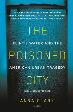 Poisoned City Flint's Water and the American Urban Tragedy  9781250181619 Front Cover