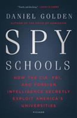 Spy Schools How the CIA, FBI, and Foreign Intelligence Secretly Exploit America's Universities  9781250182470 Front Cover